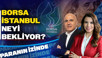 Borsa İstanbul Neyi Bekliyor? | Paranın İzinde | Mehmet Aşçıoğlu