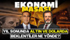 Yıl Sonunda Altın Ve Dolarda Beklentiler Ne Yönde? | Ekonomi Masası