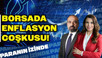 Borsada Enflasyon Coşkusu! | Paranın İzinde | Mete Yüksel