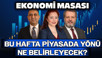 Bu Hafta Piyasada Yönü Ne Belirleyecek | Ekonomi Masası | 1 Aralık