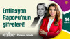 Enflasyon Raporu'nun Şifreleri! | Paranın İzinde | Filiz Eryılmaz | 14 Mayıs