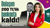 Dolaşım 200 TL’lik Banknota Kaldı! | Paranın İzinde | Sinan Alçın | 16 Temmuz