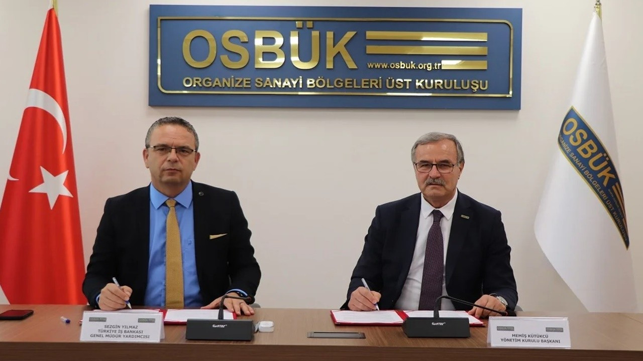 İş Bankası ve OSBÜK, OSB’leri destekleyen protokol imzaladı
