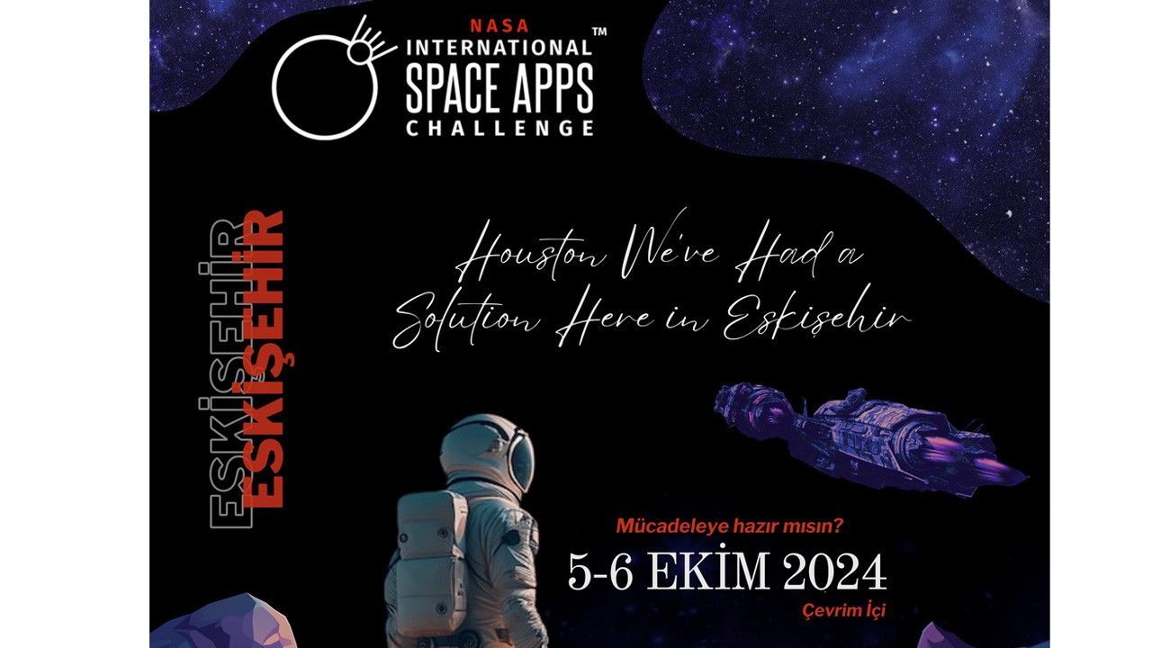 Eskişehir'de uzay macerası başlıyor! NASA Space Apps Challenge çevrimiçi gerçekleşiyor