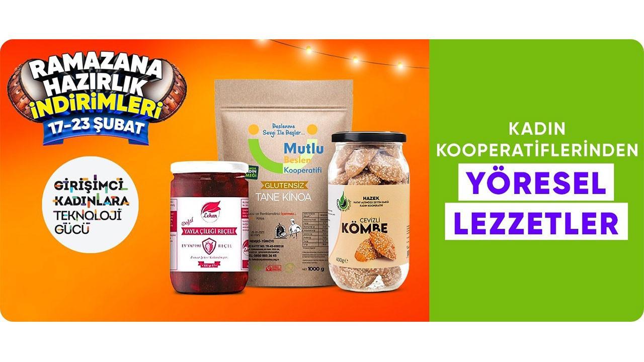 Hepsiburada, kadın kooperatiflerinin yöresel ürünlerini Ramazan sofralarıyla buluşturacak