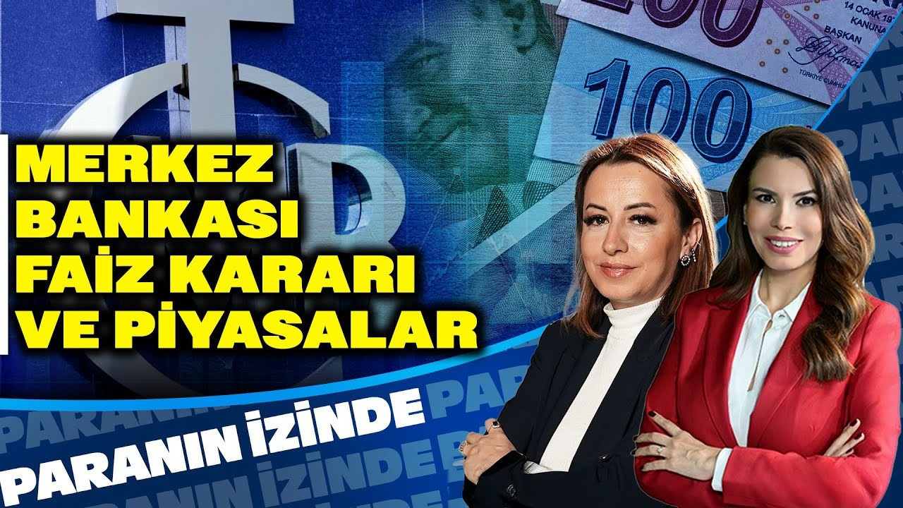 Merkez Bankası Faiz Kararı ve Piyasalar! Süheyla Yılmaz & Doç. Dr. Filiz Eryılmaz | Paranın İzinde