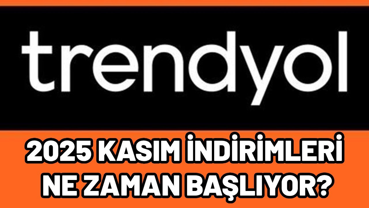 Trendyol 2025 Kasım indirimleri ne zaman başlıyor? Trendyol Kasım ayı kampanya tarihleri.
