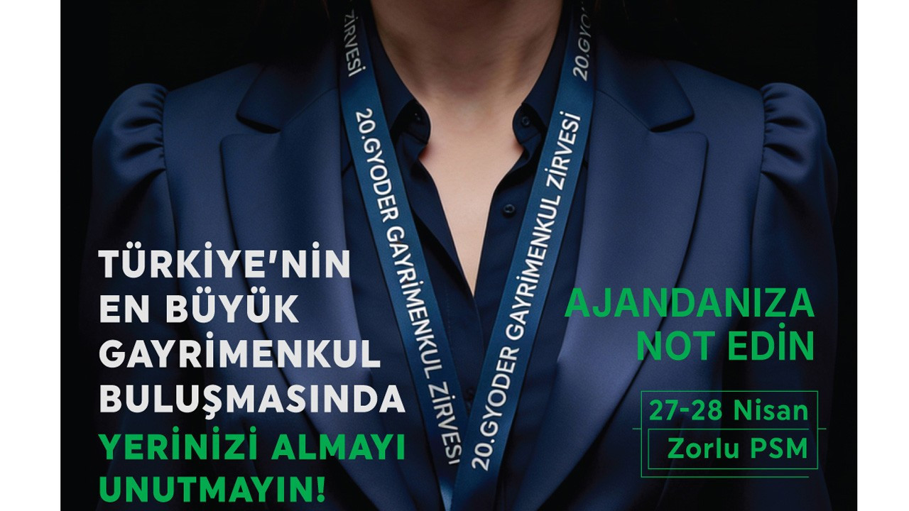 20. GYODER Gayrimenkul Zirvesi 27-28 Nisan’da gerçekleşecek