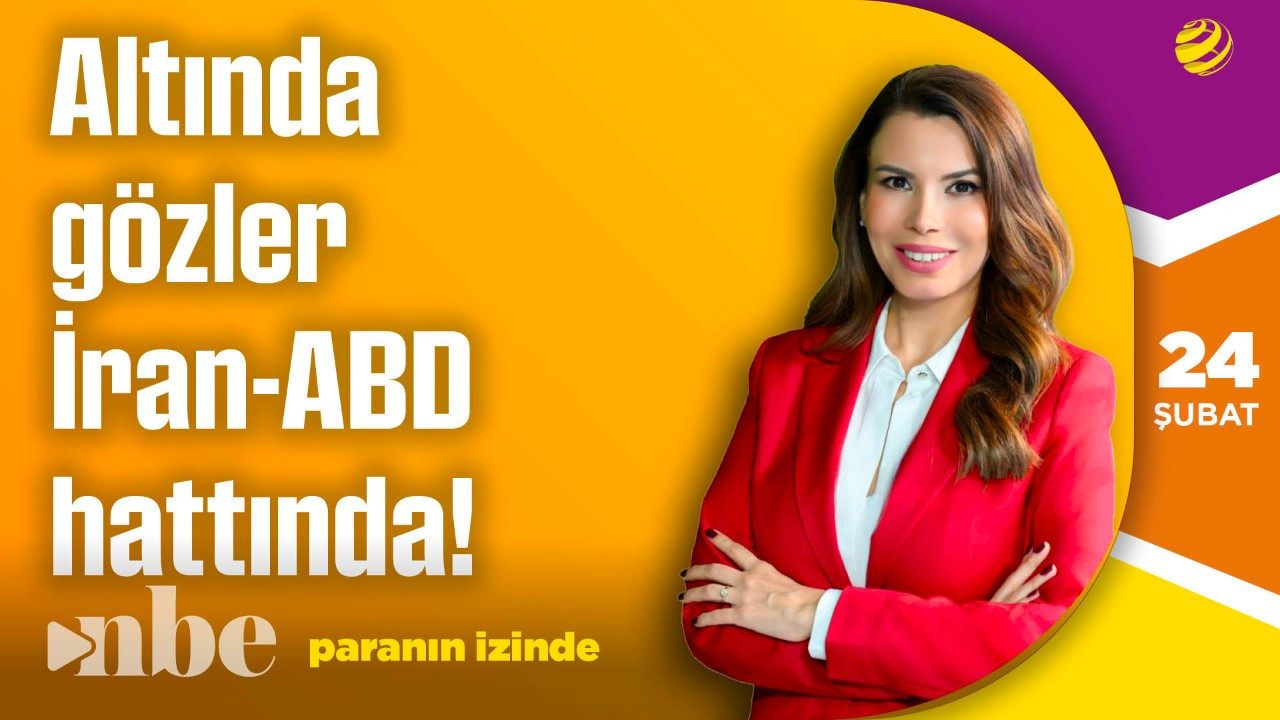 Altında Gözler İran-ABD Hattında! | Paranın İzinde | 24 Şubat
