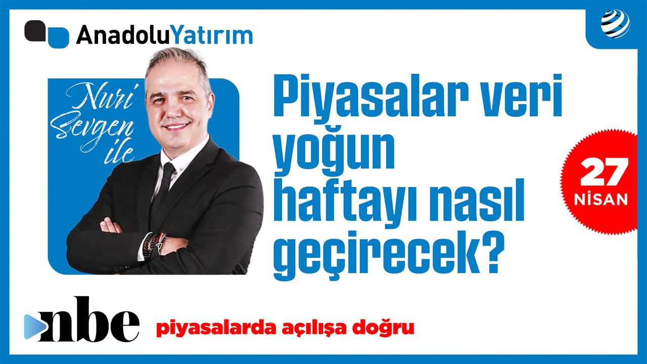 Borsa, Altın: Veri Yoğun Haftada Piyasalar Nasıl Olacak? | Dr. Nuri Sevgen | 27 Nisan