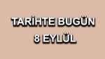 Tarihte bugün: 8 Eylül