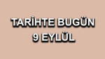 Tarihte bugün: 9 Eylül