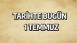 Tarihte bugün: 1 Temmuz
