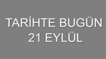 Tarihte bugün: 21 Eylül
