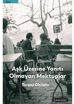 TGC Önceki Başkanı Turgay Olcayto’nun “Aşk Üzerine Yanıtı Olmayan Mektuplar” kitabı çıktı - Resim : 1
