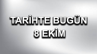 Tarihte bugün: 8 Ekim