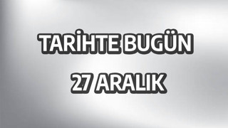 Tarihte bugün: 27 Kasım