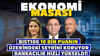 BIST100 10 Bin Puanın Üzerindeki Seyrini Koruyor, Bankacılık Hızlı Yükseldi!