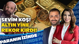 Sevim Koş! Altın Yine Rekor Kırdı! |Süheyla Yılmaz ile Paranın İzinde | Prof. Dr. Sinan Alçın