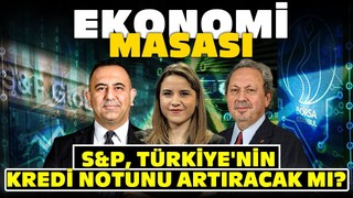 S&P, Türkiye'nin Kredi Notunu Artıracak Mı?