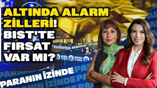 Altında Alarm Zilleri! BIST'te Fırsat Var mı? | Süheyla Yılmaz ile Paranın İzinde | Güldem Atabay