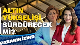 Altın Yükseliyor | Piyasa Vatandaş Makası Açılıyor |Süheyla Yılmaz ile Paranın İzinde |Serap Durusoy