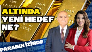 Altında Yeni Hedef Ne? | Süheyla Yılmaz ile Paranın İzinde | Mehmet Ali Yıldırımtürk