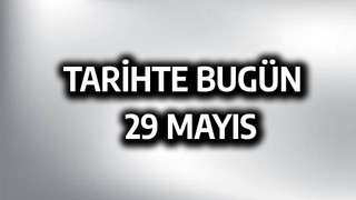 Tarihte bugün: 29 Mayıs