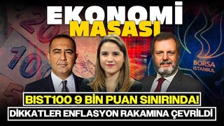 BIST100 9 Bin Puan Sınırında! Dikkatler Enflasyon Rakamına Çevrildi