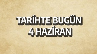 Tarihte bugün: 4 Haziran