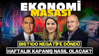 BIST100 Negatife Döndü, Haftalık Kapanış Nasıl Olacak? | Ekonomi Masası