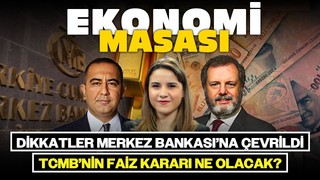 Dikkatler Merkez Bankası’na Çevrildi, TCMB’nin Faiz Kararı Ne Olacak? | Ekonomi Masası