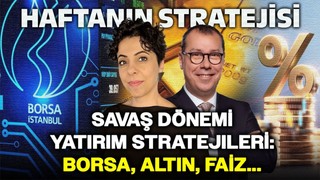 Savaş Dönemi Yatırım Stratejileri: Borsa, Altın, Faiz... | Haftanın Stratejisi | Mert Yılmaz