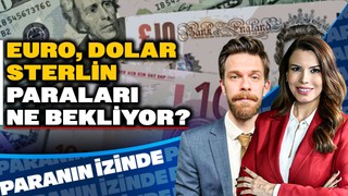 Euro, Dolar, Sterlin… Paraları Ne Bekliyor? | Paranın İzinde | Ali Akova