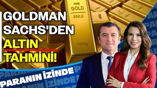 Yatırımcıların Gözü Burada: Goldman Sachs'den Altın Tahmini! | Paranın İzinde | Cemal Demirtaş