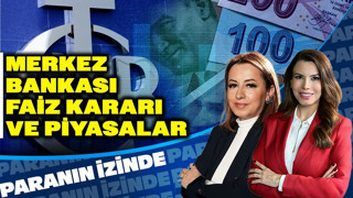 Merkez Bankası Faiz Kararı ve Piyasalar! Süheyla Yılmaz & Doç. Dr. Filiz Eryılmaz | Paranın İzinde