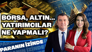 Borsa, Altın... Yatırımcılar Ne Yapmalı? | Paranın İzinde | Cemal Demirtaş