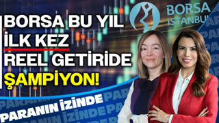 Borsa Bu Yıl İlk Kez Reel Getiride Şampiyon! | Paranın İzinde | Hande Şekerci