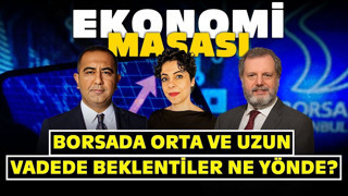 Borsada Orta ve Uzun Vadede Beklentiler Ne Yönde? | Ekonomi Masası