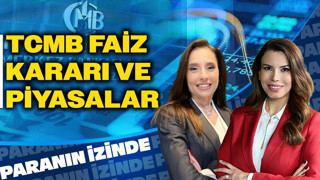 Merkez Bankası Faiz Kararı ve Piyasalar! Paranın İzinde | Süheyla Yılmaz & Banu Kıvcı Tokalı