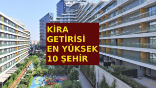 Kira getirisi en yüksek 10 şehir: İlk sırada İstanbul'u bekleyenlere büyük şok!