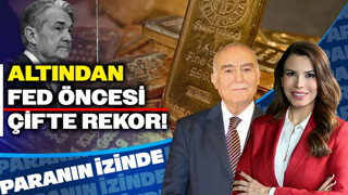 Altından FED Öncesi Çifte Rekor! Mehmet Ali Yıldırımtürk Yorumluyor | Paranın İzinde