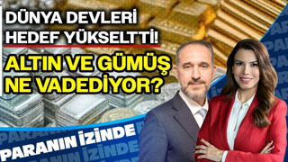 Dünya Devleri Hedef Yükseltti! Altın ve Gümüş Ne Vadediyor? | Paranın İzinde | Atılım Murat