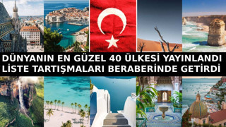 Dünyanın en güzel ülkeleri listesi tartışma yarattı; Türkiye ve İsviçre'nin sıralaması isyan ettirdi