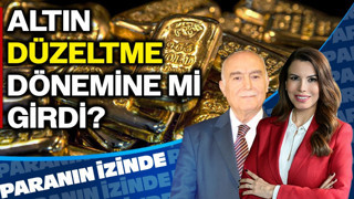 Altın Düzeltme Dönemine Mi Girdi? | Paranın İzinde | Mehmet Ali Yıldırımtürk