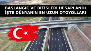 Başlangıç ve bitişleri hesaplandı, Türkiye de listede yer aldı! İşte dünyanın en uzun 8 otoyolu