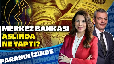 Merkez Bankası Aslında Ne Yaptı? | Süheyla Yılmaz ile Paranın İzinde | Murat İman