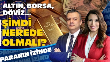 Altın, Borsa, Döviz… Şimdi Nerede Olmalı? | Süheyla Yılmaz ile Paranın İzinde | Ferhat Yükseltürk