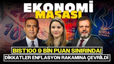 BIST100 9 Bin Puan Sınırında! Dikkatler Enflasyon Rakamına Çevrildi