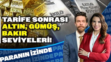 Tarife Sonrası Altın, Gümüş, Bakır Seviyeleri! | Süheyla Yılmaz ile Paranın İzinde | Ali Akova